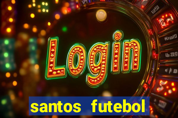 santos futebol clube peneiras
